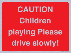 CAUTION Children playing Please drive slowly!